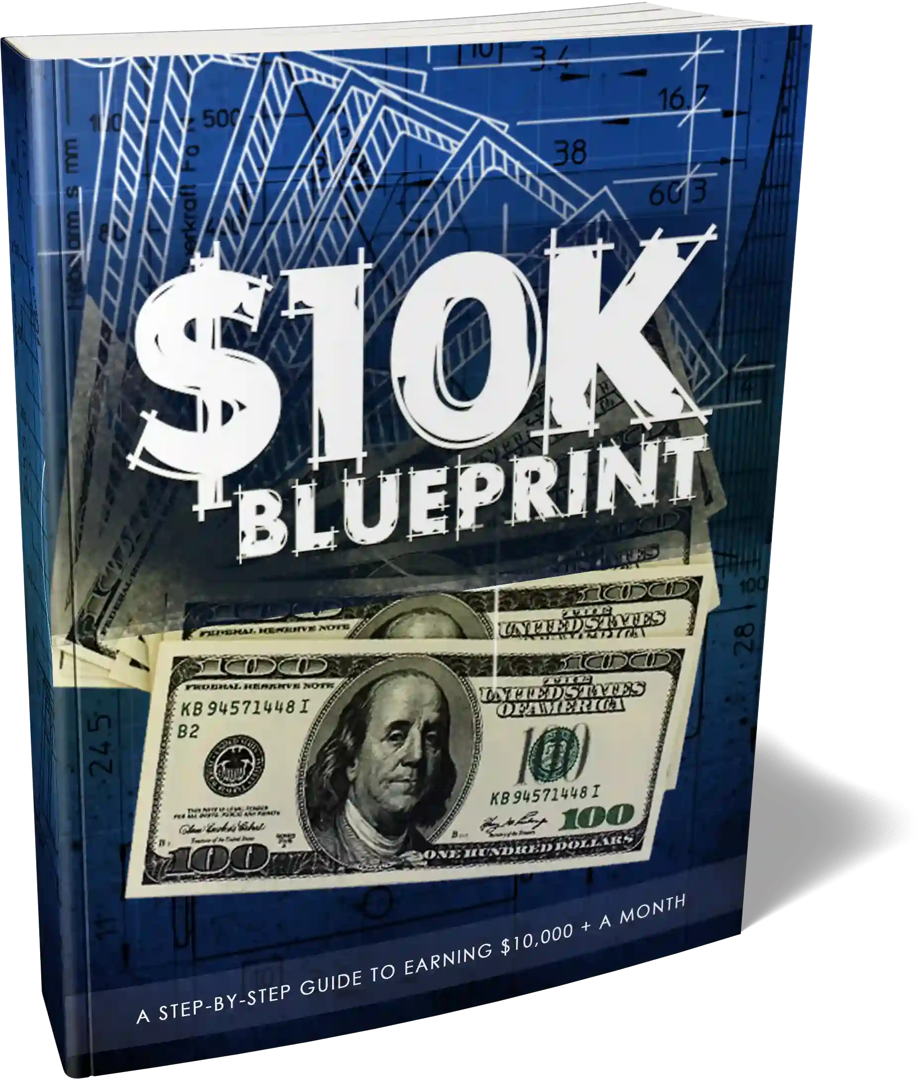 The cover of a book titled "$10K Blueprint," featuring a blueprint background and two one-hundred-dollar bills. The subtitle reads "A step-by-step guide to earning $10,000 + a month."